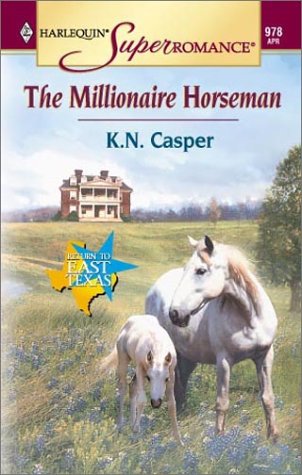 Millionaire Horseman: Return to East Texas (Harlequin Superromance No. 978),Used