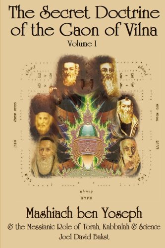 The Secret Doctrine Of The Gaon Of Vilna: Mashiach Ben Yoseph And The Messianic Role Of Torah, Kabbalah And Science,New