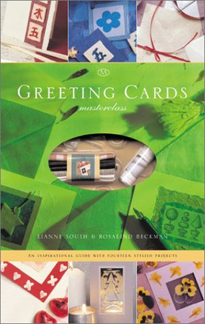 Greeting Cards Masterclass: An Inspirational Guide With 14 Stylish Projects,Used
