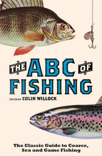 ABC of Fishing: The Classic Guide to Coarse, Sea and Game Fishing,Used