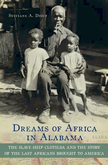 Dreams of Africa in Alabama: The Slave Ship Clotilda and the Story of the Last Africans Brought to America,Used