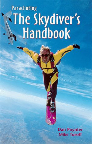 Parachuting: The Skydiver s Handbook
