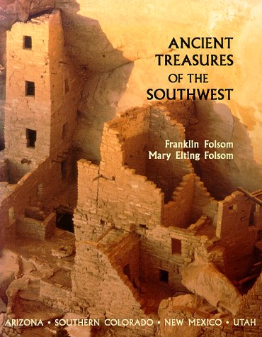 Ancient Treasures of the Southwest: A Guide to Archeological Sites and Museums in Arizona, Southern Colorado, New Mexico, and Ut,Used