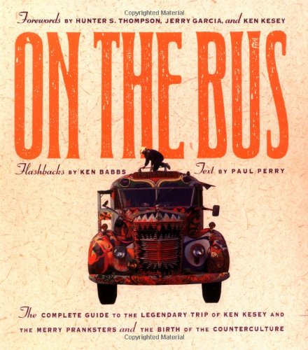 On the Bus: The Complete Guide to the Legendary Trip of Ken Kesey and the Merry Pranksters and the Birth of Counterculture,Used
