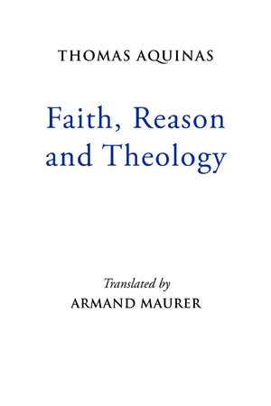 Faith, Reason And Theology (Mediaeval Sources In Translation),New
