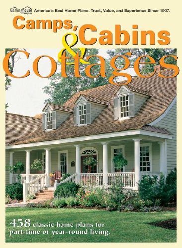 Camps, Cabins & Cottages: 458 Classic Home Plans For PartTime Or YearRound Living,Used