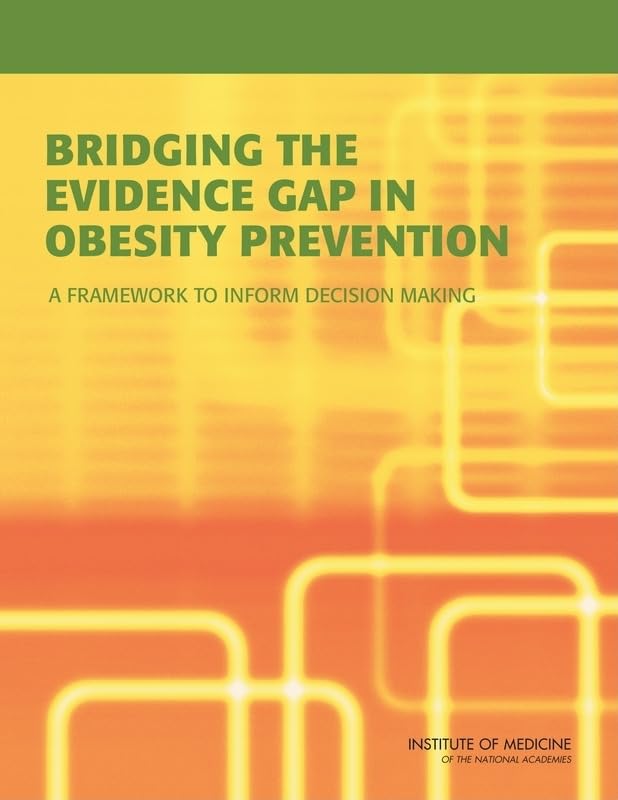 Bridging The Evidence Gap In Obesity Prevention: A Framework To Inform Decision Making,New
