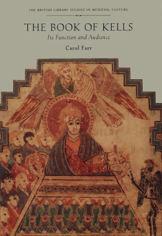 The Book of Kells: Its Function and Audience (British Library Studies in Medieval Culture),Used