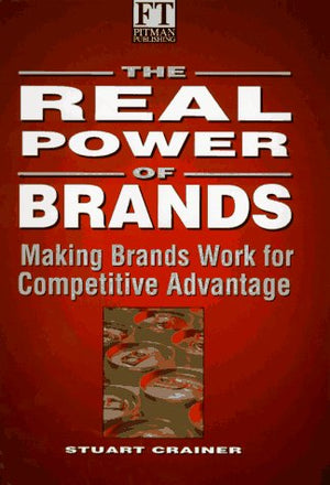 The Real Power of Brands: Putting Brands to Work in a Changing World (Financial Times),Used