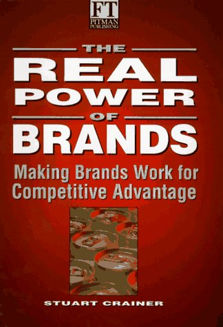 The Real Power of Brands: Putting Brands to Work in a Changing World (Financial Times),Used