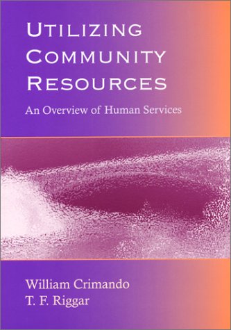 Utilizing Community Resources: An Overview of Human Services,Used