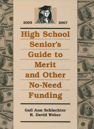 High School Senior's Guide to Merit and Other NoNeed Funding 20052007,Used