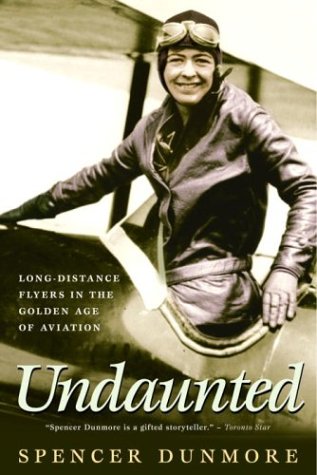 Undaunted: LongDistance Flyers in the Golden Age of Aviation,Used