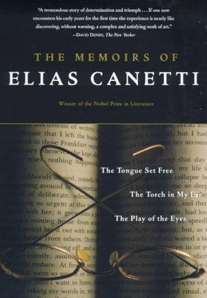 The Memoirs of Elias Canetti: The Tongue Set Free, The Torch in My Ear, The Play of the Eyes,Used