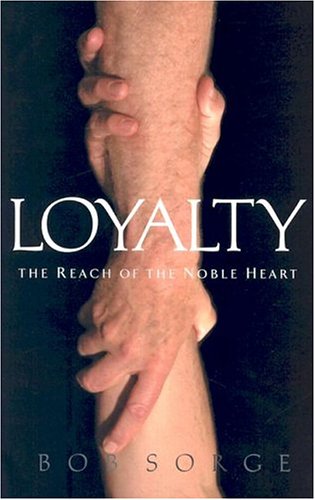 Loyalty: The Reach Of The Noble Heart,New