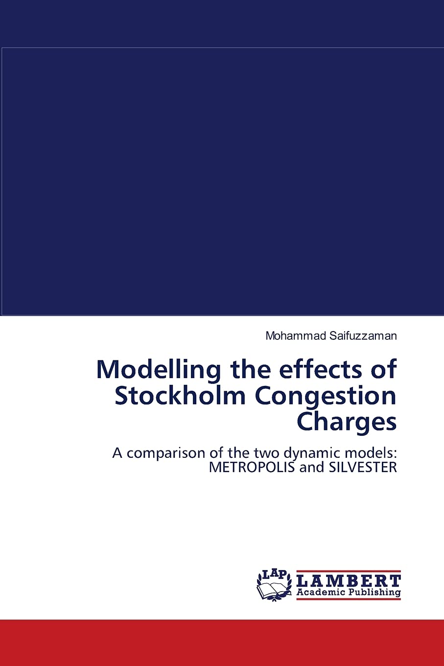 Modelling the effects of Stockholm Congestion Charges: A comparison of the two dynamic models: METROPOLIS and SILVESTER,Used