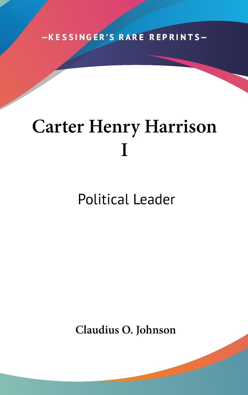 Carter Henry Harrison I: Political Leader,New