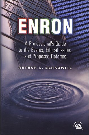 Enron: A Professional'S Guide To The Events, Ethical Issues, And Proposed Reforms,New