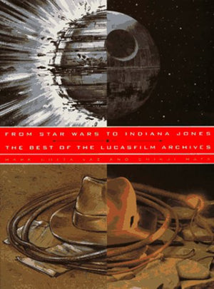 From Star Wars To Indiana Jones: The Best Of The Lucasfilm Archives-used