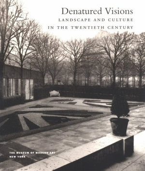 Denatured Visions: Landscape And Culture In The Twentieth Century-used