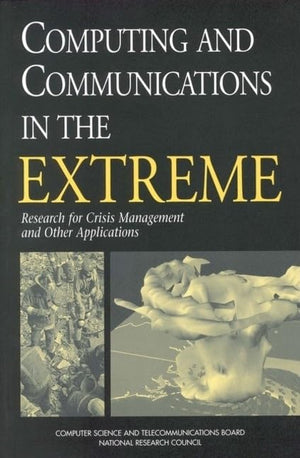 Computing and Communications in the Extreme: Research for Crisis Management and Other Applications,Used