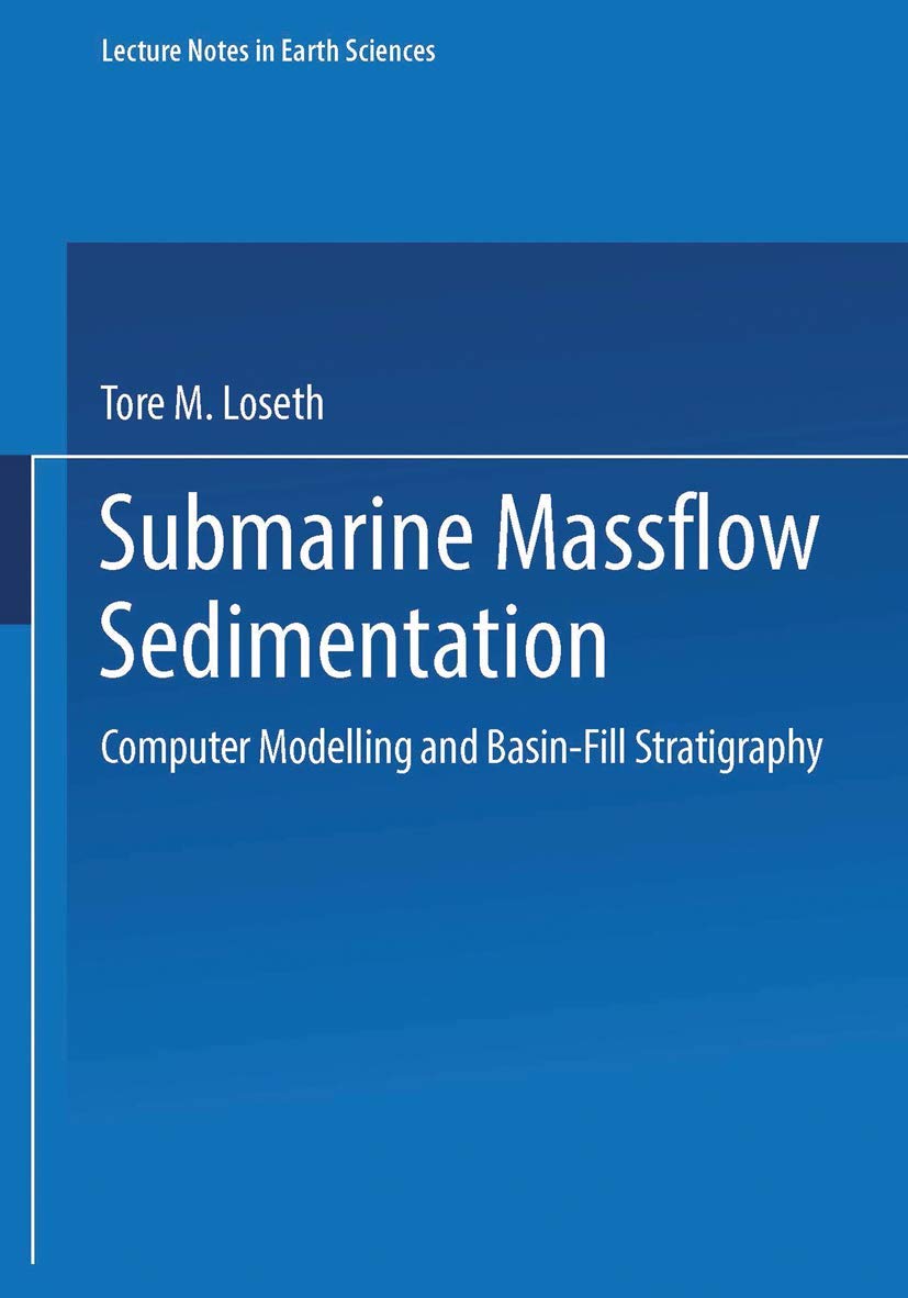 Submarine Massflow Sedimentation: Computer Modelling and BasinFill Stratigraphy (Lecture Notes in Earth Sciences, 82),Used