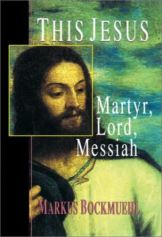 This Jesus: Martyr, Lord, Messiah,New