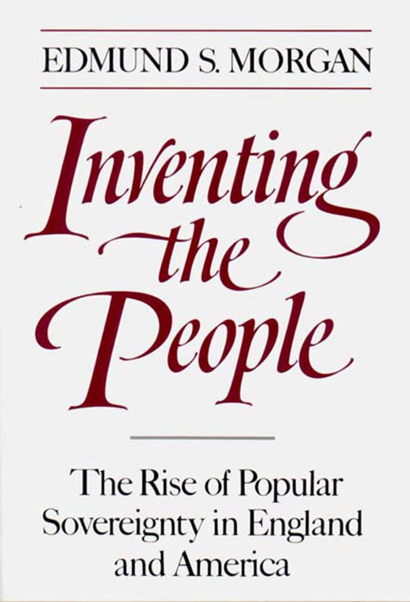 Inventing the People: The Rise of Popular Sovereignty in England and America,New