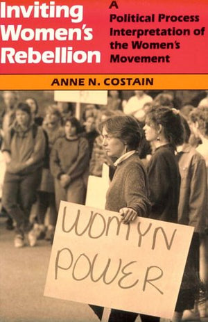 Inviting Women's Rebellion: A Political Interpretation of the Women's Movement,Used