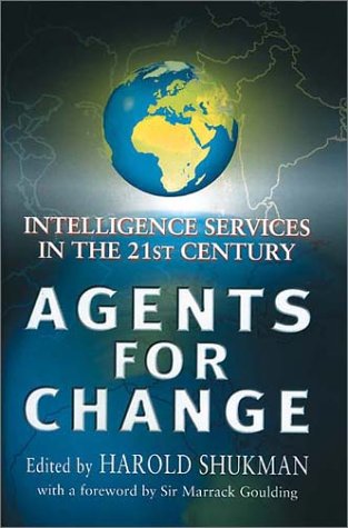 Agents for Change: Intelligence Services in the 21st Century,Used