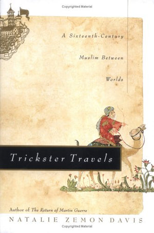 Trickster Travels: A Sixteenthcentury Muslim Between Worlds,Used
