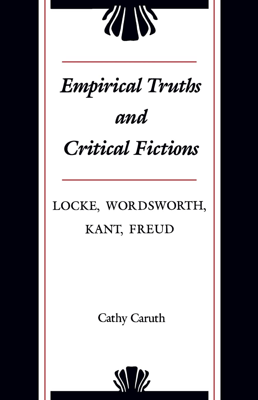 Empirical Truths and Critical Fictions: Locke, Wordsworth, Kant, Freud