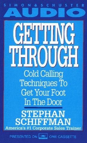 Getting Through: Cold Calling Techniques To Get Your Foot In The Door,Used