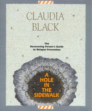A Hole in the Sidewalk: A Recovering Person's Guide to Relapse Prevention,Used