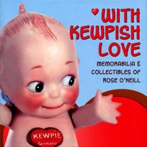 With Kewpish Love: Memorabilia & Collectibles of Rose O'Neill,Used
