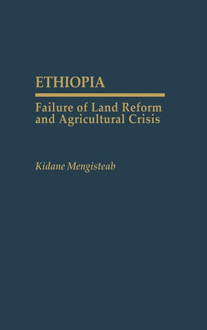 Ethiopia: Failure Of Land Reform And Agricultural Crisis (Contributions In Afroamerican And African Studies)
