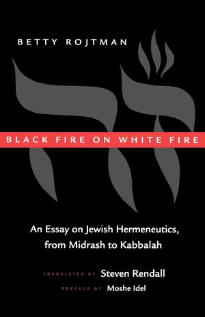 Black Fire on White Fire: An Essay on Jewish Hermeneutics, from Midrash to Kabbalah (Contraversions: Critical Studies in Jewish ,Used