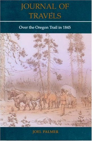 Journal of Travels: Over the Oregon Trail in 1845,Used