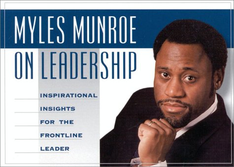 Myles Munroe on Leadership: Inspirational Quotes for the FrontLine Leader,Used