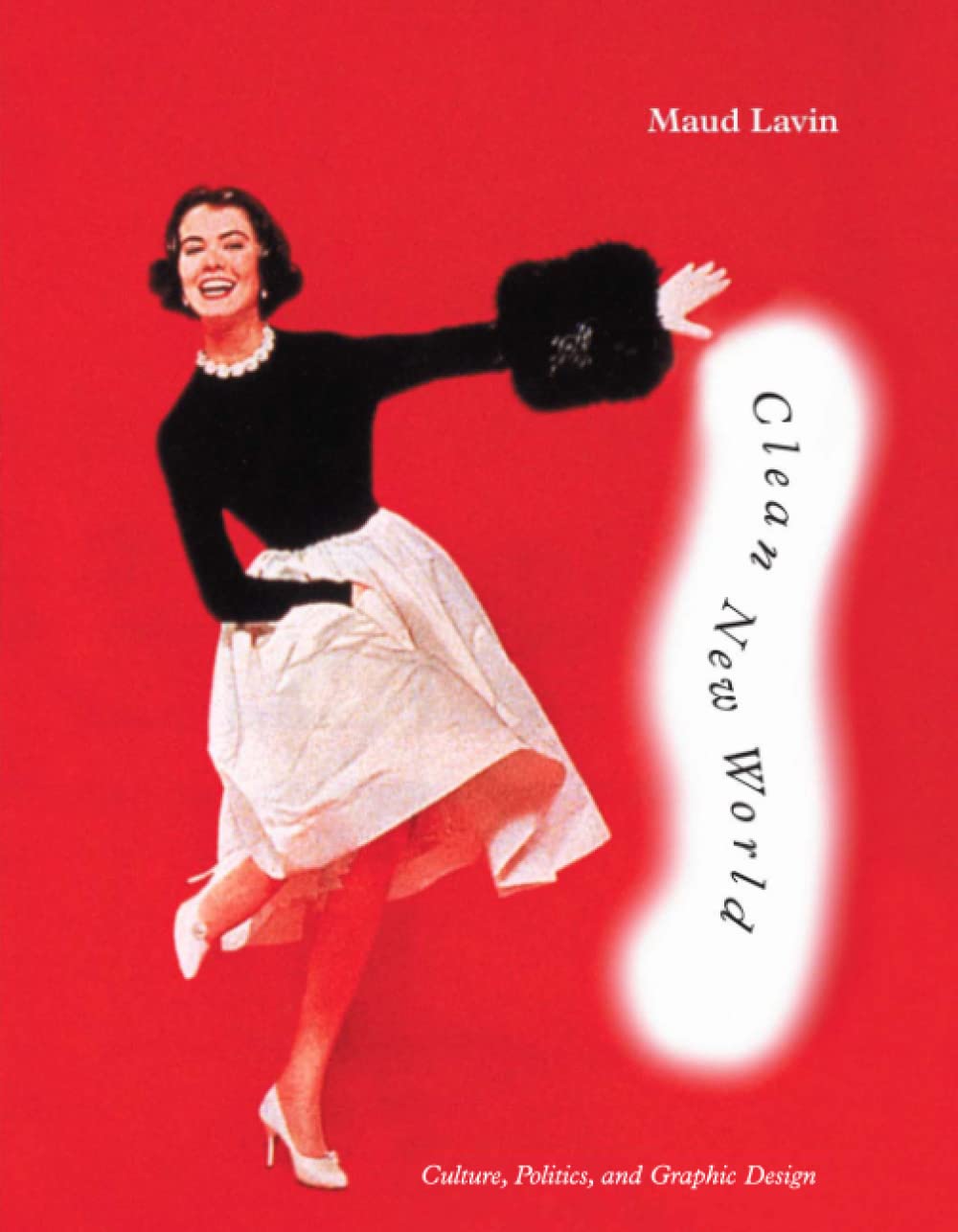 Clean New World: Culture, Politics, and Graphic Design,Used