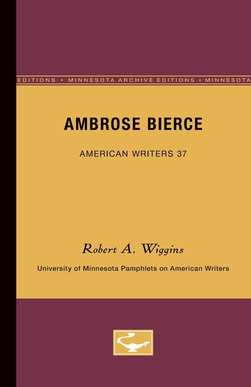 Ambrose Bierce  American Writers 37: University Of Minnesota Pamphlets On American Writers (University Of Minnesota Pamphlets O,Used