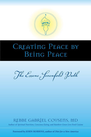Creating Peace By Being Peace: The Essene Sevenfold Path
