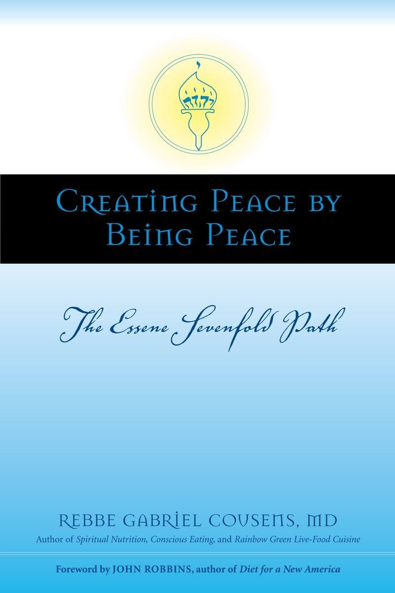 Creating Peace By Being Peace: The Essene Sevenfold Path