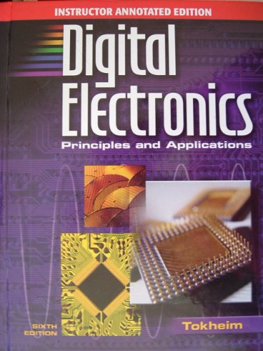 Digital Electronics: Principles and Applications, 6th Instructor Annotated Edition,Used
