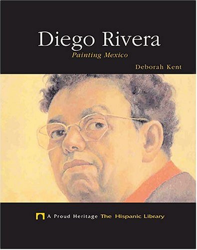 Diego Rivera: Painting Mexico (A Proud Heritage: The Hispanic Library),Used