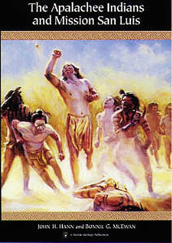 The Apalachee Indians And Mission San Luis (Native Peoples, Cultures, And Places Of The Southeastern United States),Used
