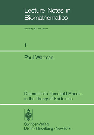 Deterministic Threshold Models in the Theory of Epidemics (Lecture Notes in Biomathematics, 1),Used