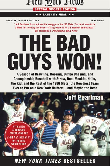The Bad Guys Won: A Season Of Brawling, Boozing, Bimbo Chasing, And Championship Baseball With Straw, Doc, Mookie, Nails, The Ki