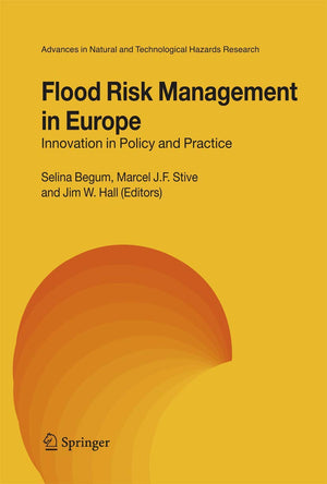 Flood Risk Management in Europe: Innovation in Policy and Practice (Advances in Natural and Technological Hazards Research, 25),Used