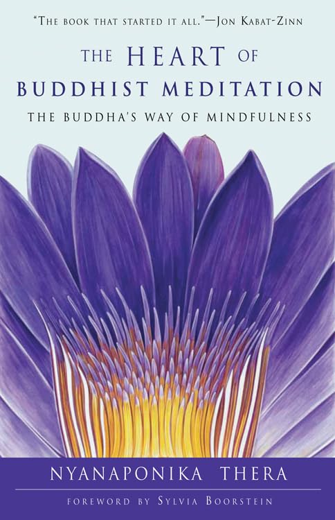 The Heart of Buddhist Meditation: The Buddha's Way of Mindfulness,New